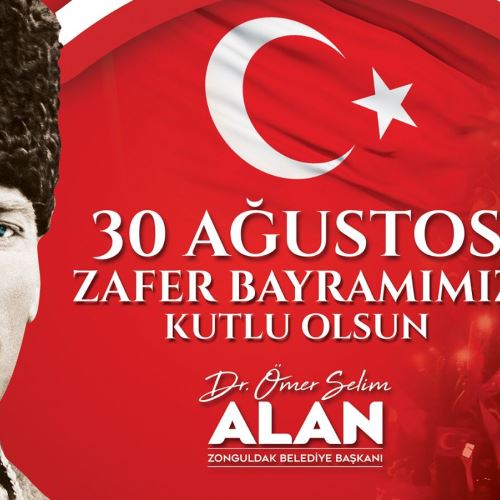 Başkanımız Dr.Ömer Selim ALAN'ın 30 Ağustos Zafer Bayramı Mesajı