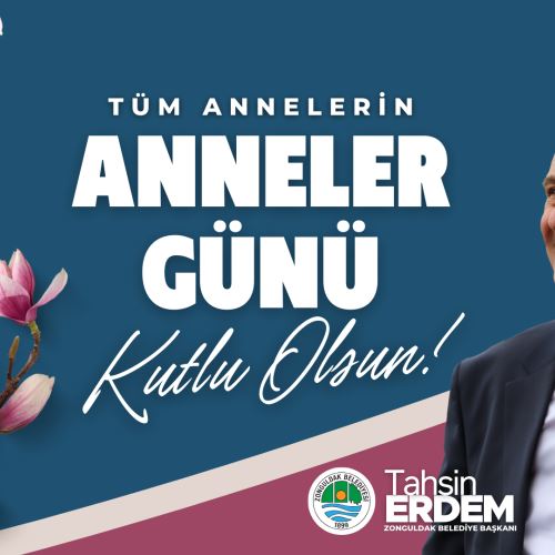 Başkanımız Sn.Tahsin ERDEM'in Anneler Günü Mesajı