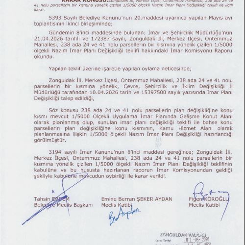 Zonguldak Belediye Meclisinin 07.05.2026 tarih, 57 ve 58 sayılı kararları ile onaylanan Ontemmuz Mahallesi, 238 ada 24 ve 41 nolu parsellerin bir kısmına yönelik 1/5000 ölçekli Nazım İmar Planı Değişikliği ve 1/1000 ölçekli Uygulama İmar Planı Değişikliği 