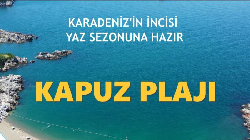 Karadeniz'in İncisi Kapuz Plajı Yaz Sezonuna Hazır