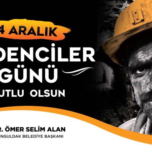 Başkanımız Dr.Ömer Selim ALAN'ın Madenciler Günü Mesajı