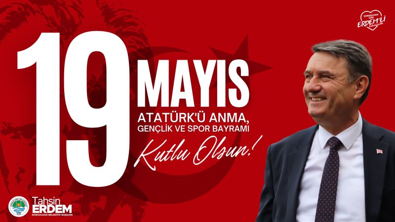 Başkanımız Sn.Tahsin ERDEM'in 19 Mayıs Gençlik ve Spor Bayramı Mesajı