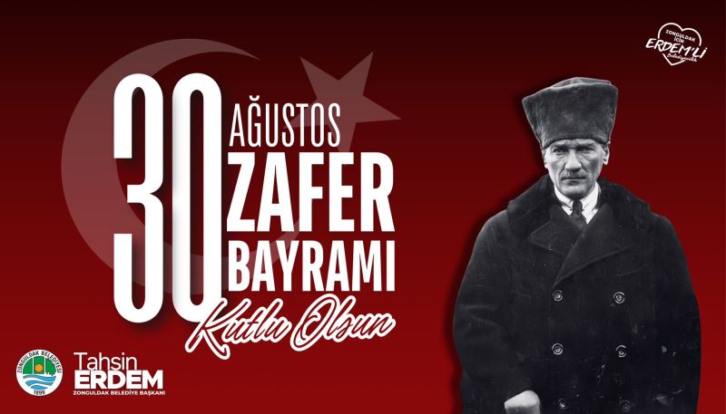 Başkanımız Sn.Tahsin ERDEM'in 30 Ağustos Zafer Bayramı Mesajı